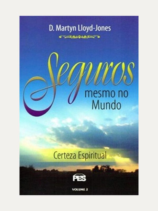 Seguros mesmo no mundo | Martyn Lloyd Jones