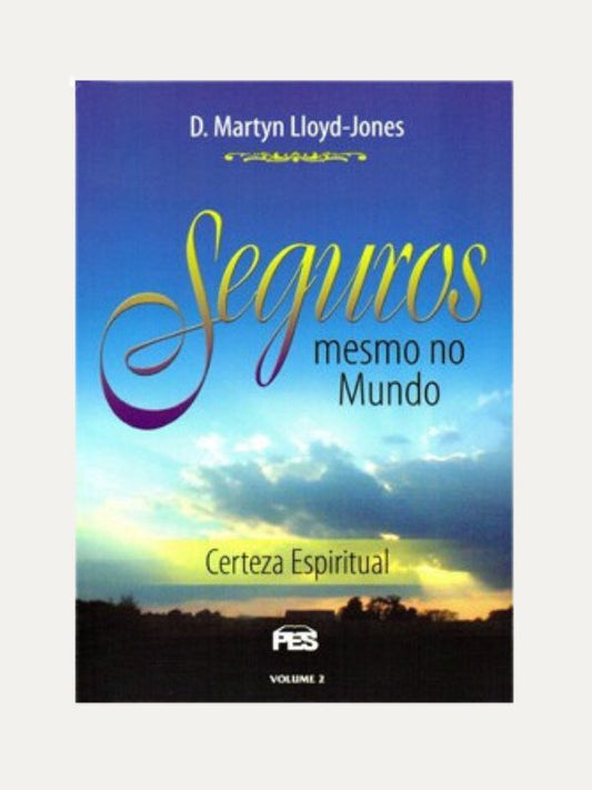 Seguros mesmo no mundo - vol 2 -  Martyn Lloyd Jones - PES
