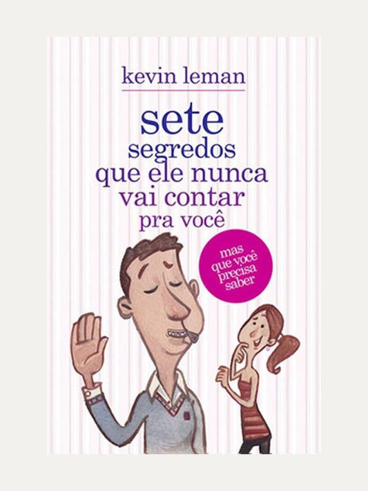 Sete segredos que ele nunca vai contar pra você