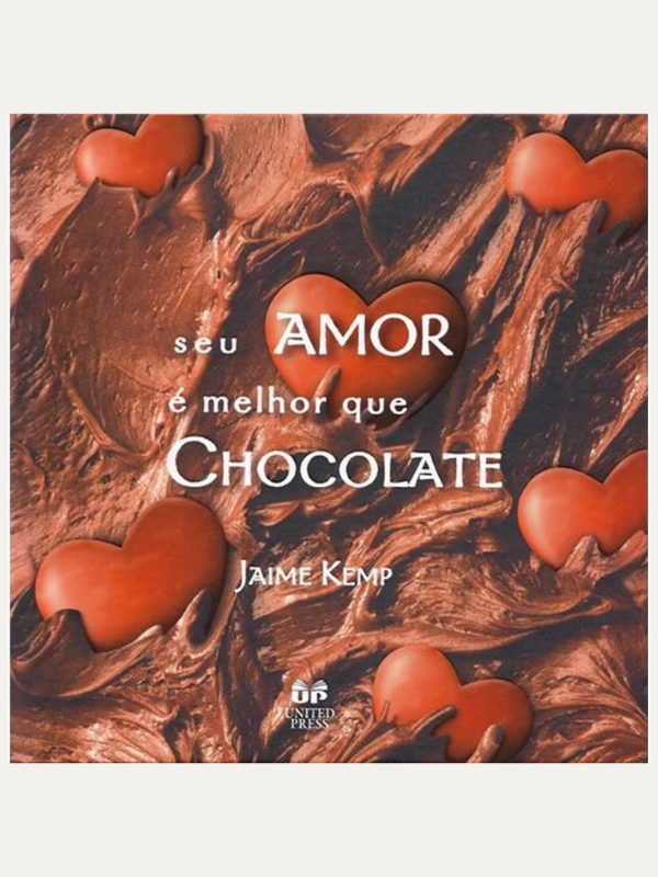Seu amor e melhor que chocolate - Jaime Kemp - United Press