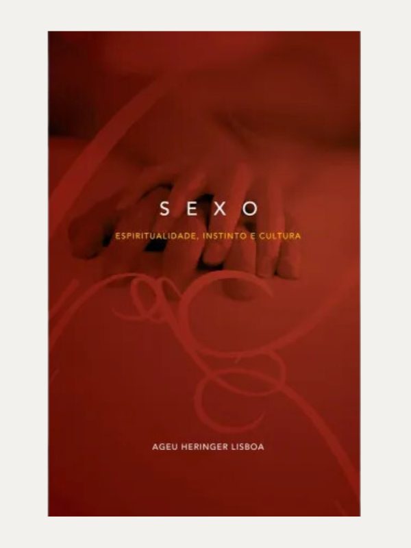 Sexo, Espiritualidade, Instinto e Cultura I Ageu Heringer Lisboa I Ultimato