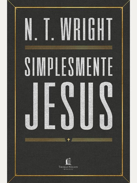 Simplesmente Jesus | N.T. Wright