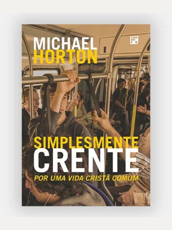 Simplesmente crente, Michael Horton - Fiel