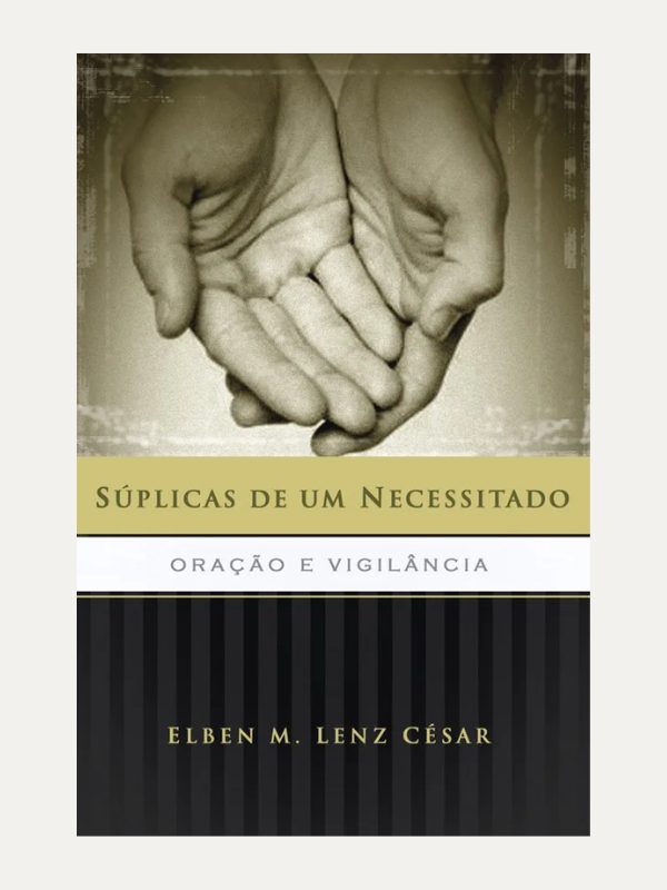 Súplicas de Um Necessitado (2ed.) I Elben Magalhães Lenz César I Ultimato