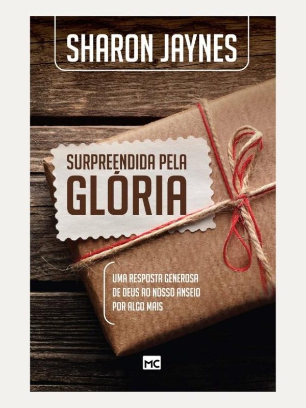 Surpreendido pela Glória, Sharon Jaynes - Mundo Cristao