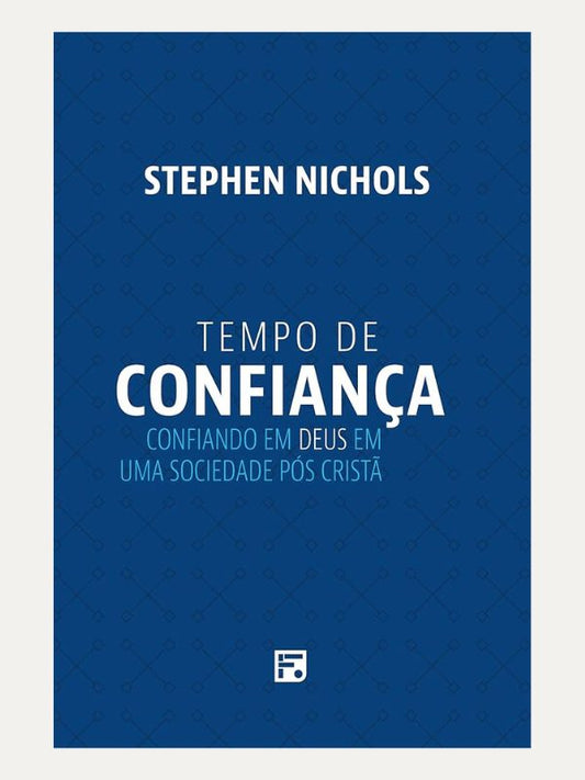 Tempo de confiança, Stephen Nichols  - Fiel