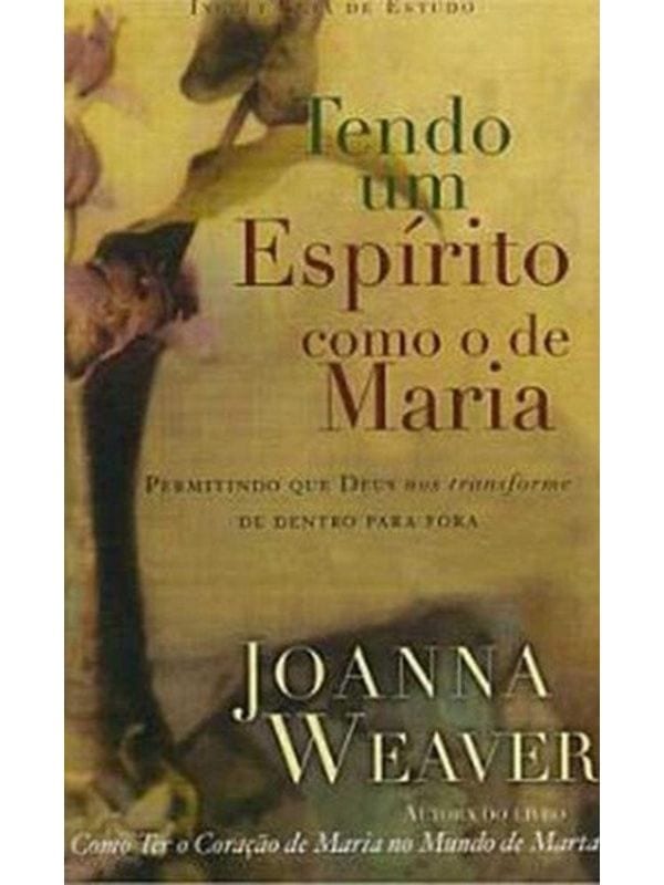 Tendo um Espírito como o de Maria, Joanna Weaver - CPAD