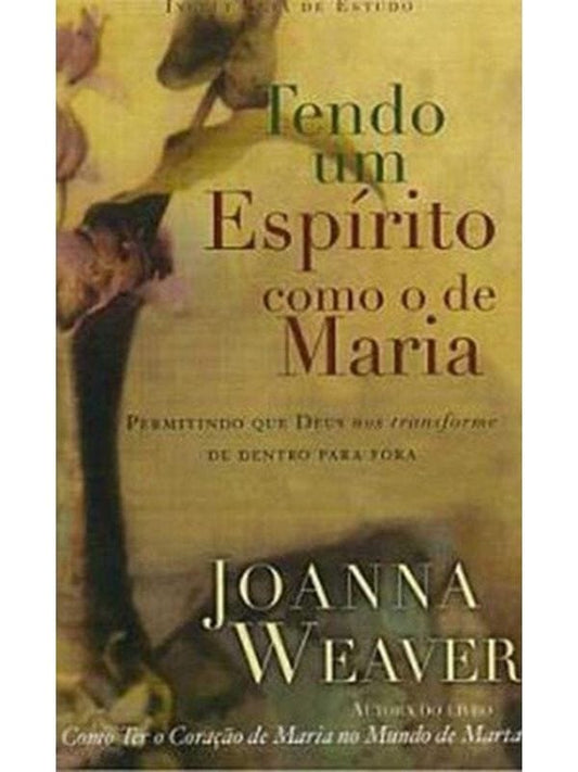 Tendo um Espírito como o de Maria, Joanna Weaver - CPAD