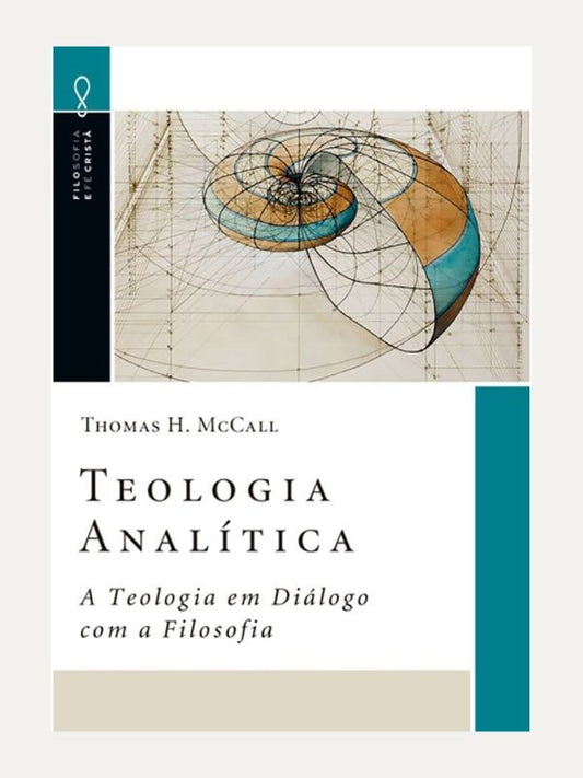 Teologia Analítica I Thomas H. McCall I Ultimato