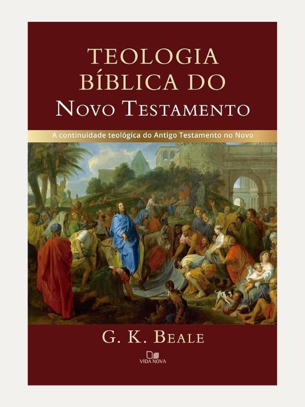 Teologia BÍblica do Novo testamento, G. K. Beale -  Vida Nova