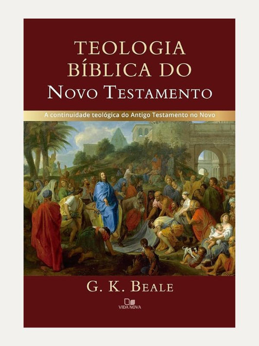 Teologia BÍblica do Novo testamento, G. K. Beale -  Vida Nova