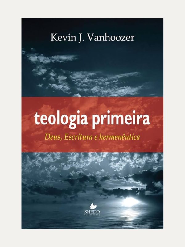 Teologia Primeira, Kevin J. Vanhoozer - SHEDD