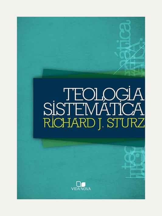 Teologia Sistemática - Richard J. Sturz - Vida Nova