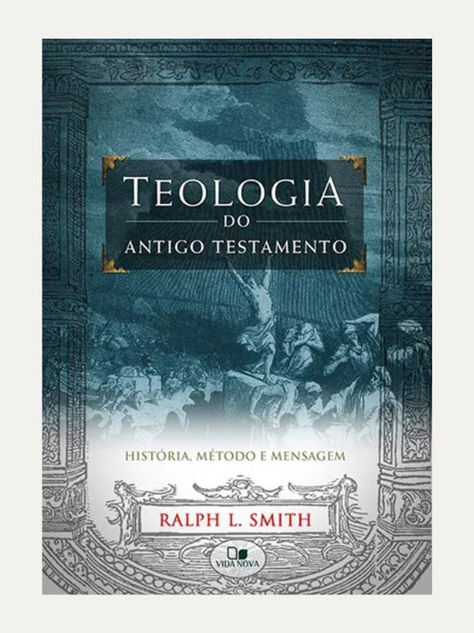 Teologia do Antigo Testamento, Ralph L. Smith - Vida Nova