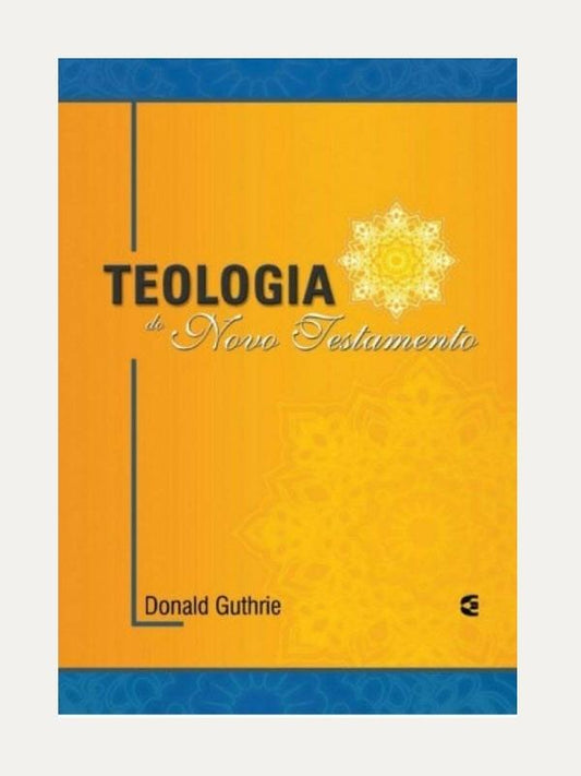 Teologia do Novo Testamento, Donald Guthrie -CEP