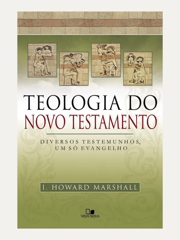 Teologia do Novo Testamento, I. Howard Marshall - Vida Nova