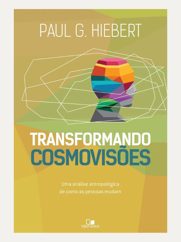Transformando cosmovisões, Paul G. Hiebert - Vida Nova