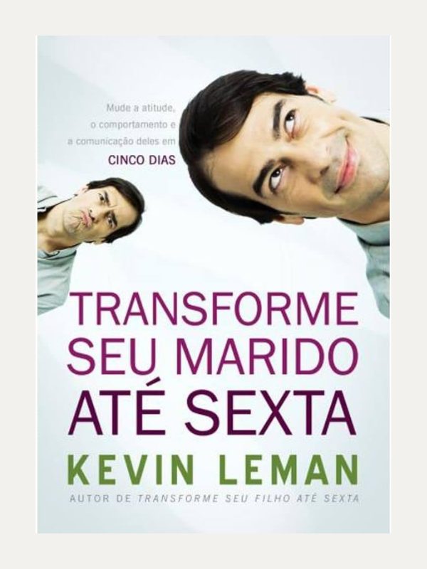 Transforme seu marido até na sexta-feira, Kevin Leman - Mundo Cristão