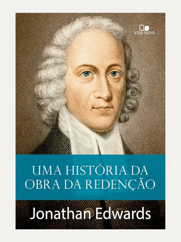 Uma História da obra da redenção I Jonathan Edwards