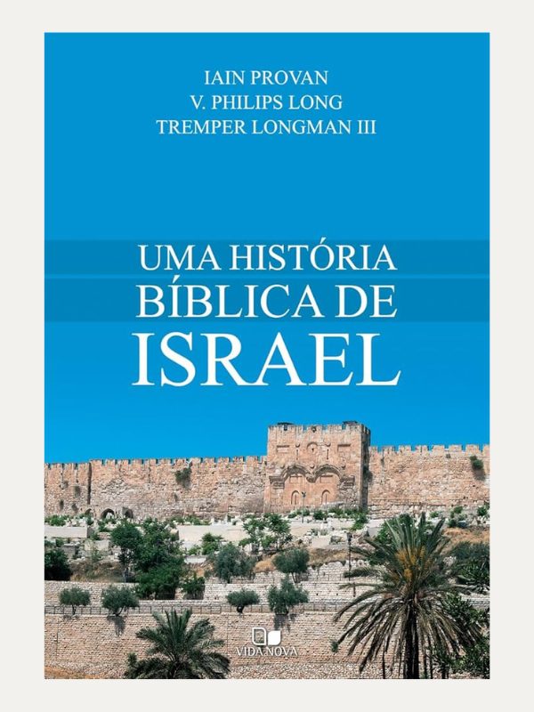 Uma história bíblica de Israel, Iain Provan - Vida Nova