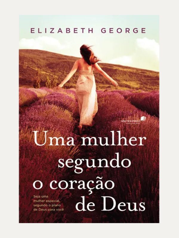 Uma mulher segundo o coração de Deus, Elizabeth George - Hagnos
