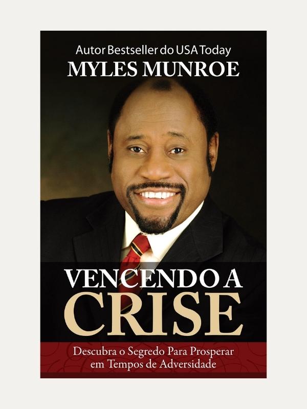 Vencendo a crise I Myles Munroe