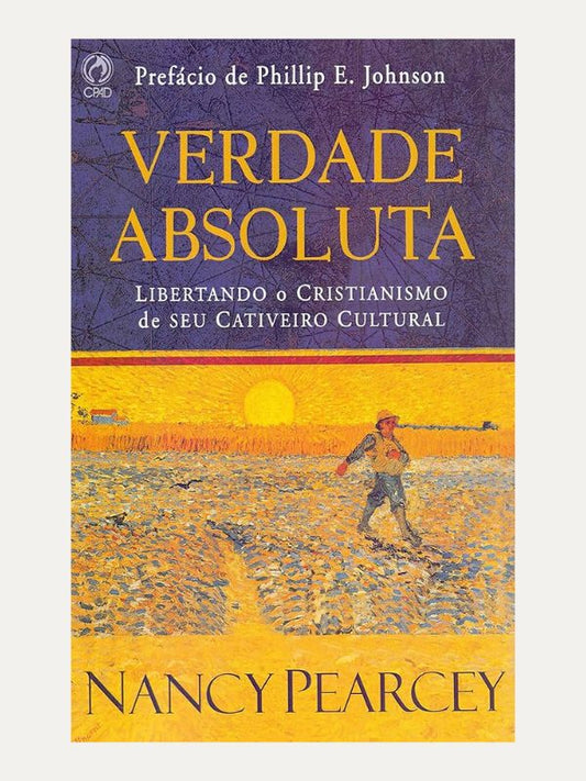 Verdade absoluta, Nancy Pearcey - CPAD