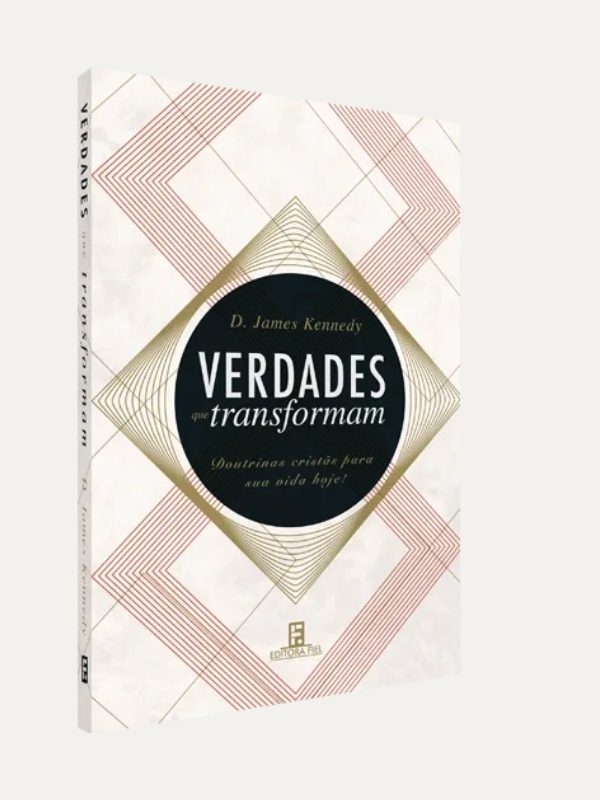 Verdades que transformam, D. James Kennedy - Fiel