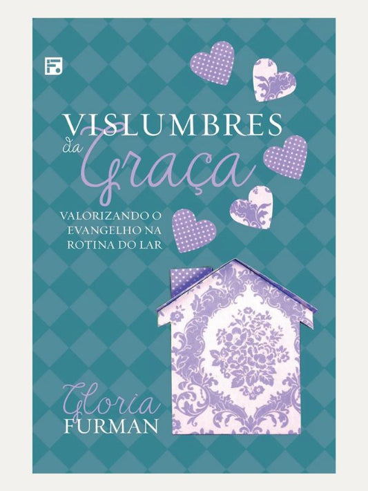 Vislumbras da graça, Gloria Furman - Fiel