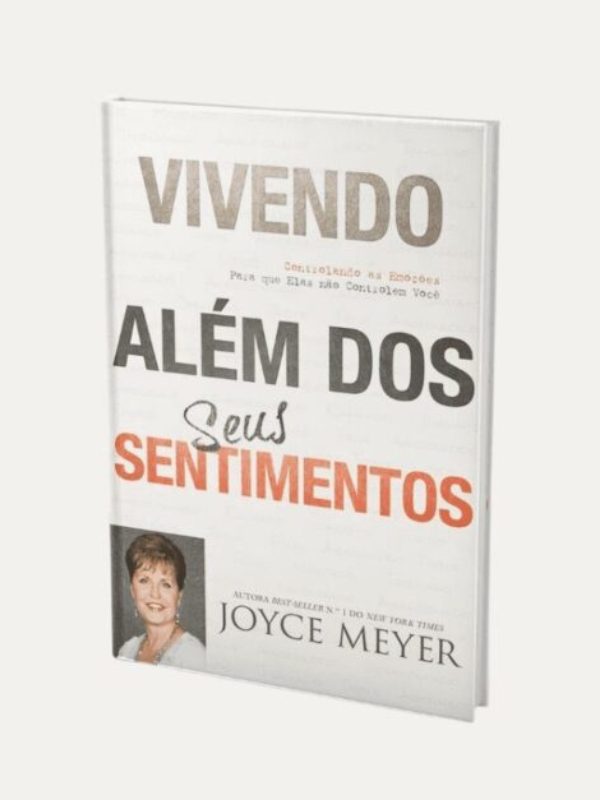 Vivendo além dos seus sentimentos - Joyce Meyer - Bello