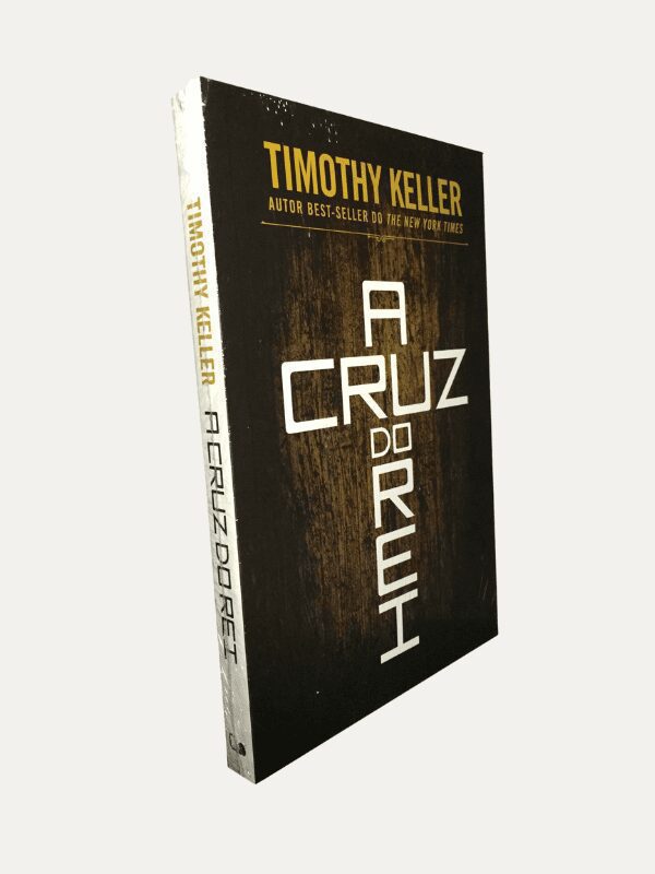 A cruz do rei, Timothy Keller - Vida Nova
