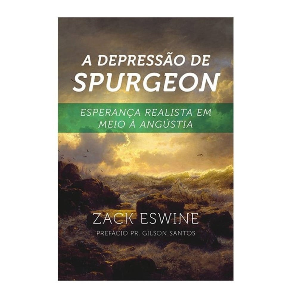 A depressão de Spurgeon, Zack Eswine - Fiel