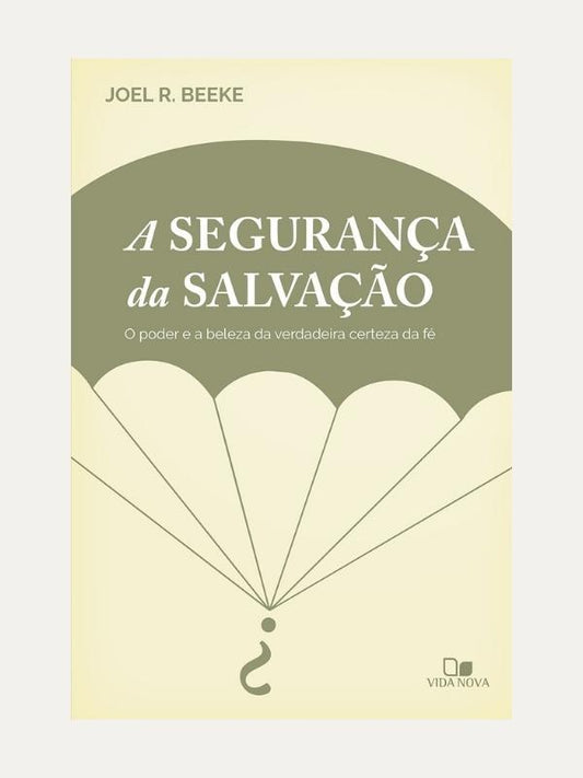A segurança da Salvação, Joel R. Beeke - Vida Nova