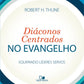 Diáconos Centrados no Evangelho | Robert H. Thune | Vida Nova