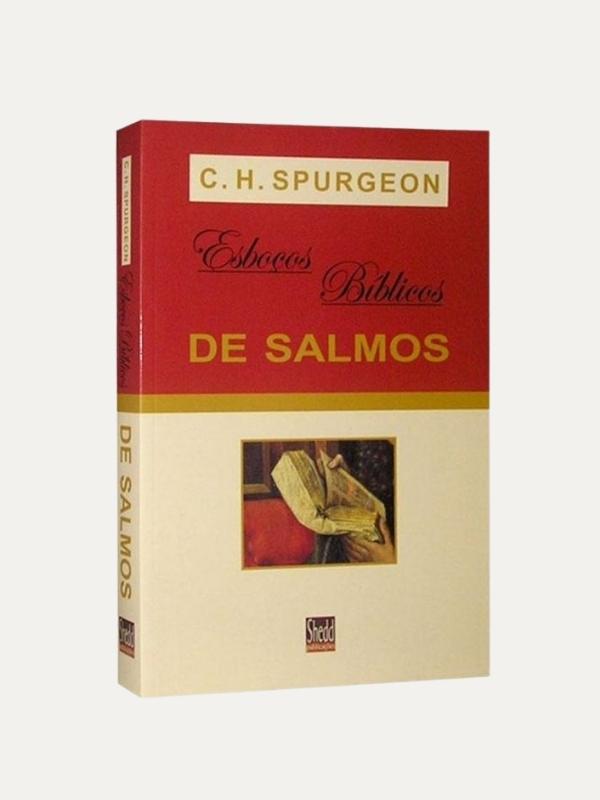 Esboços Biblicos de Salmos, C. H. Spurgeon - Shedd
