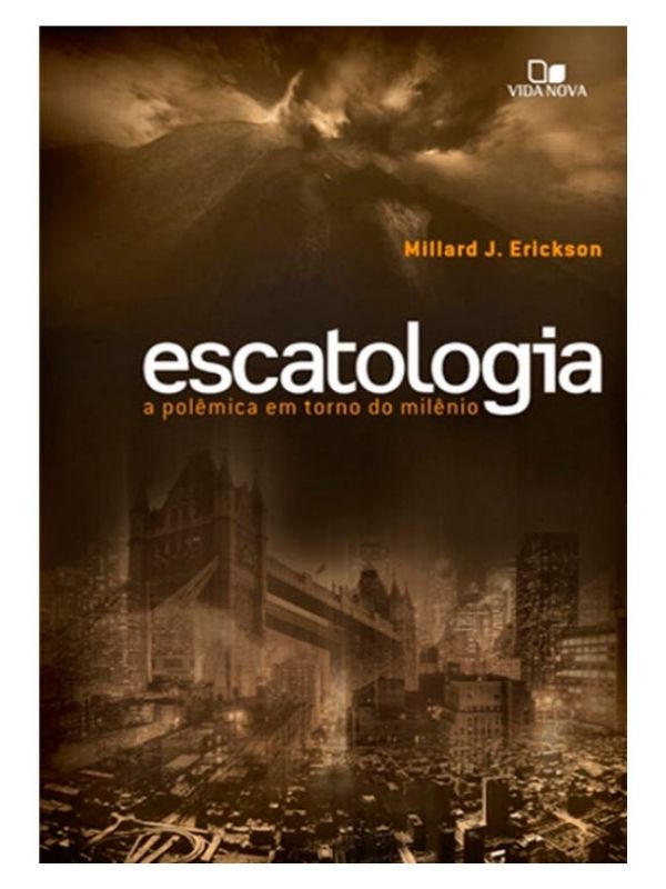Escatologia - a polêmica em torno do milênio, Millard Erickson - Vida Nova