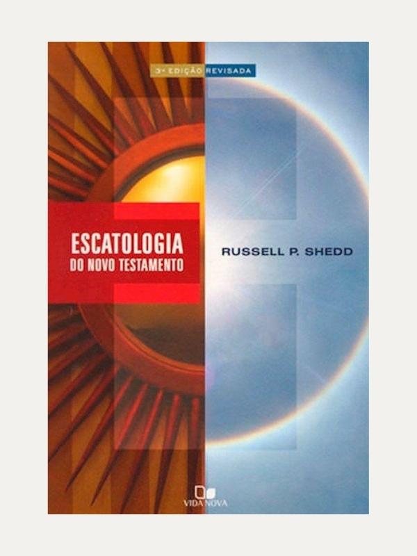 Escatologia do NT - Russell P. Shedd - Vida Nova