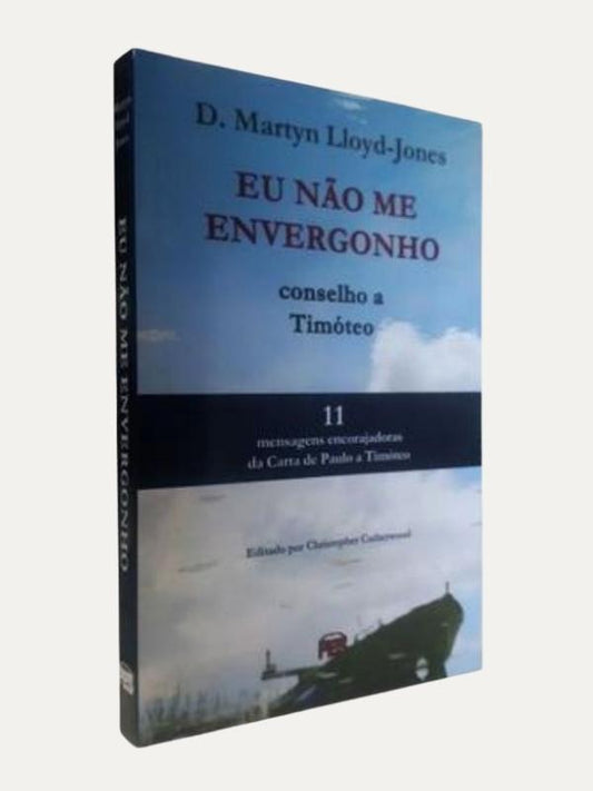 Eu não me envergonho | Conselho a Timóteo