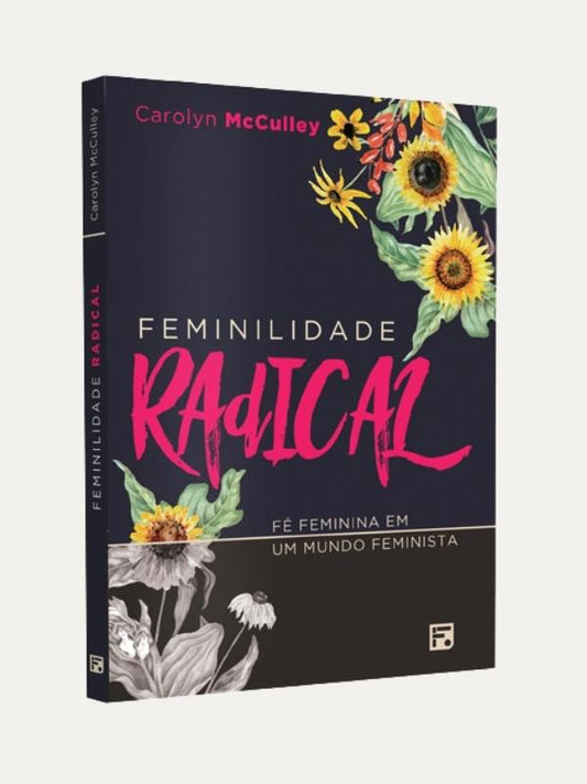 Feminilidade radical, Carolyn McCulley - Fiel
