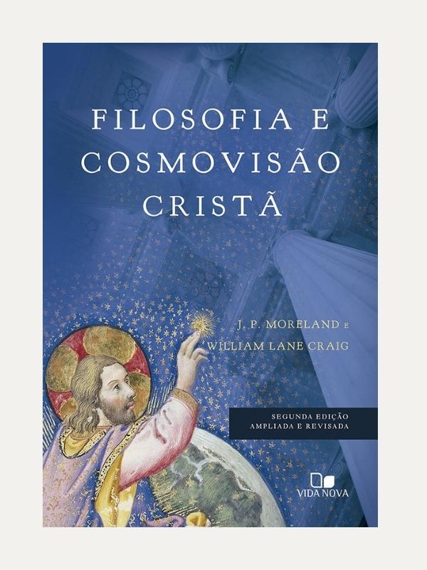 Filosofia e cosmovisão cristã | 2ª Ed. ampliada e revisada