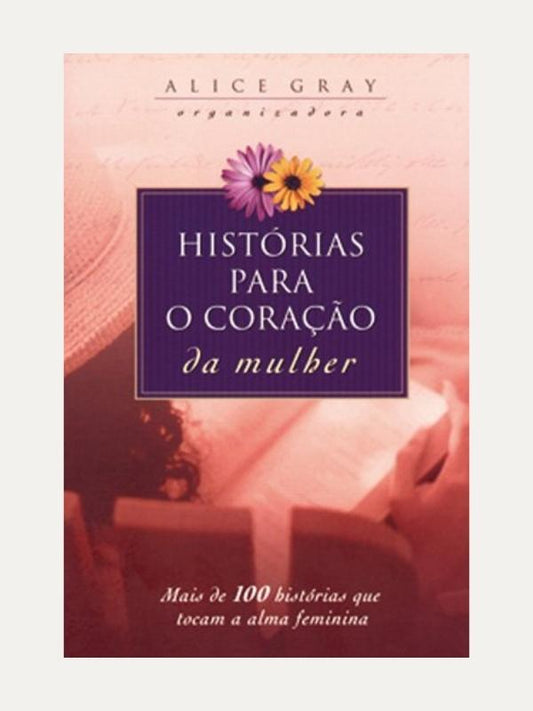 Histórias para o coração da mulher, Alice Gray - Hagnos