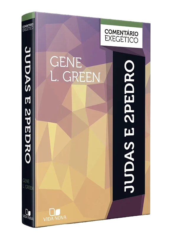 Judas e 2Pedro - Comentário Exegético | Gene L. Green | Vida Nova