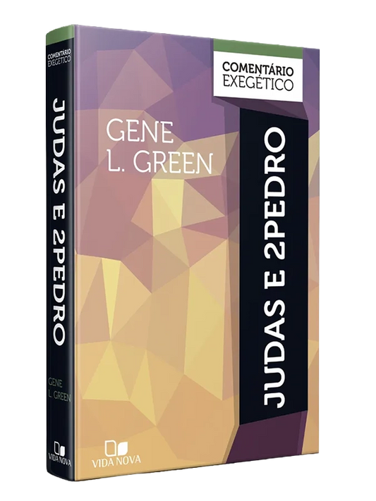 Judas e 2Pedro - Comentário Exegético | Gene L. Green | Vida Nova