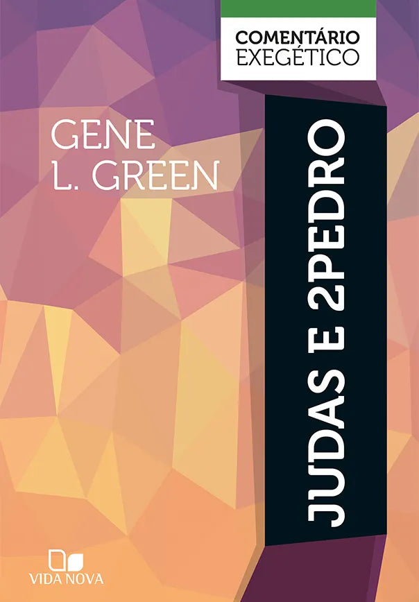 Judas e 2Pedro - Comentário Exegético | Gene L. Green | Vida Nova