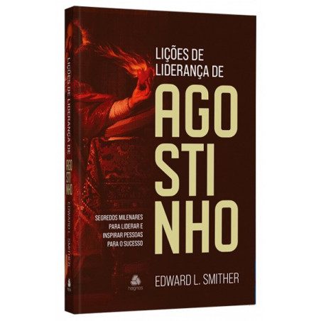 Lições de liderança de Agostinho, Edward L. Smither, Hagnos