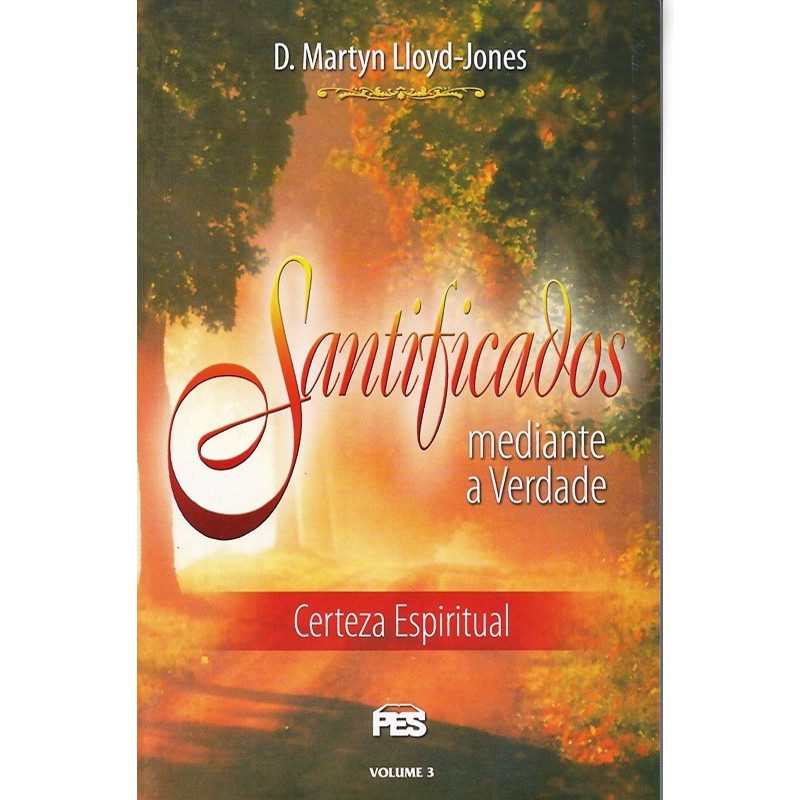 Santificados mediante a Verdade | Martyn Lloyd-Jones