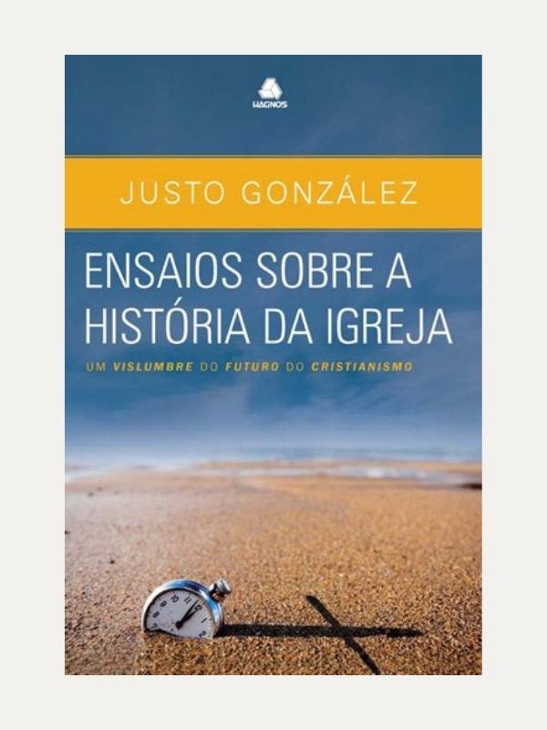 Ensaios Sobre A Historia Da Igreja | Justo González